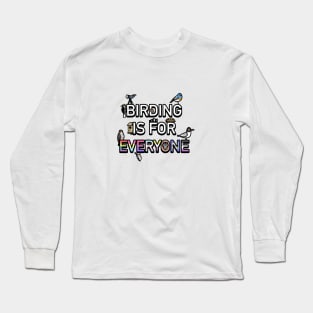 Birding is For Everyone Long Sleeve T-Shirt